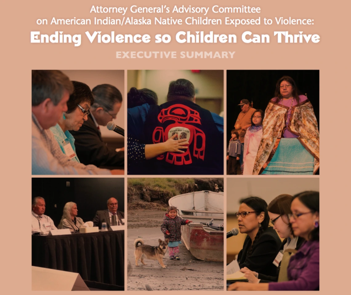 Attorney Generalâ€™s Advisory Committee on American Indian/Alaska Native Children Exposed to Violence: Ending Violence so Children Can Thrive