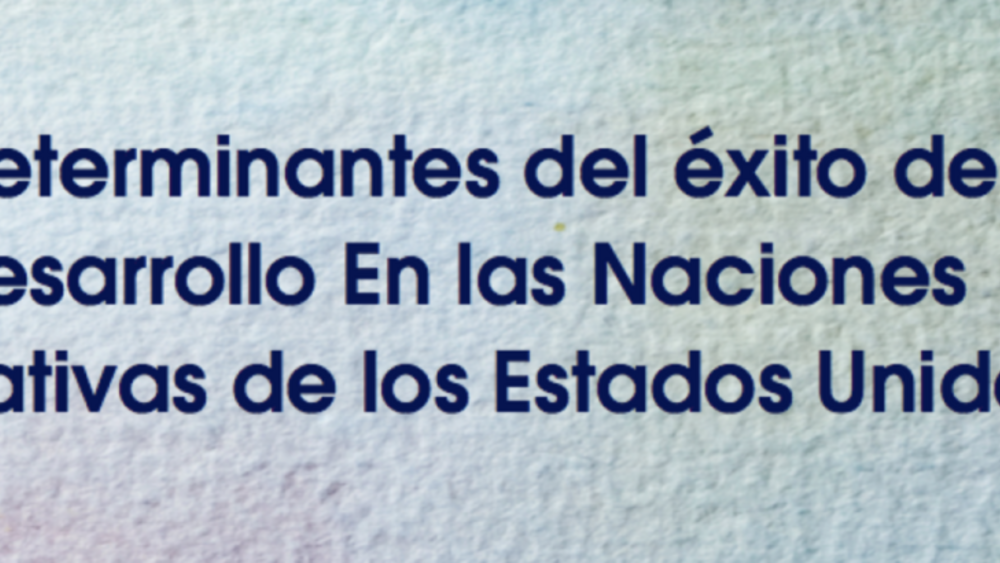 Determinantes del Éxito del desarrollo En las Naciones nativas de los Estados Unidos (Spanish)