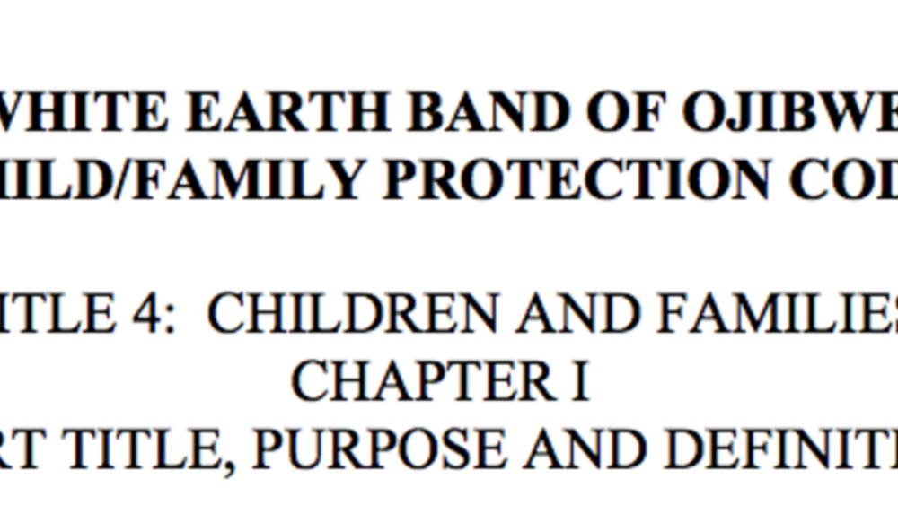 White Earth Band of Ojibwe Child/Family Protection Code White Earth Band of Ojibwe Child/Family Protection Code