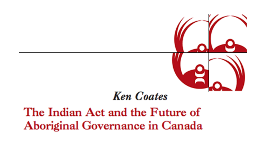 The Indian Act and the Future of the Aboriginal Governance in Canada The Indian Act and the Future of the Aboriginal Governance in Canada