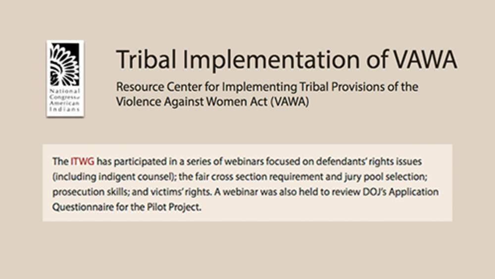 Resource Center for Implementing Tribal Provisions of the Violence Against Women Act (VAWA): Webinars Resource Center for Implementing Tribal Provisions of the Violence Against Women Act (VAWA): Webinars