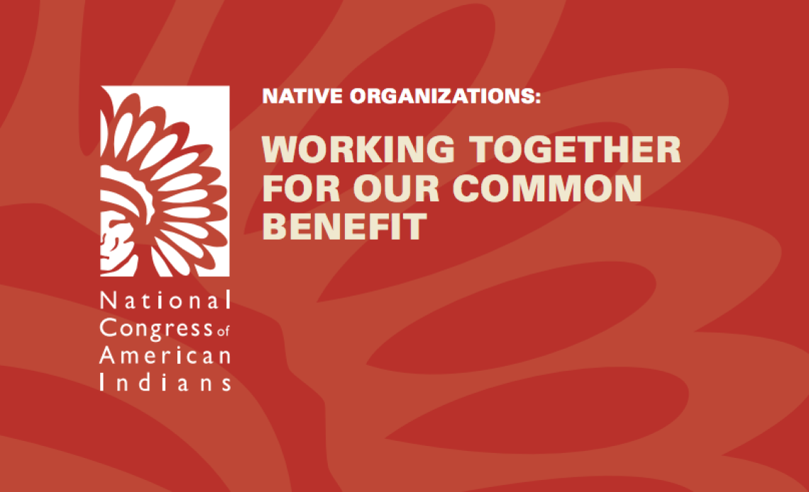 Native Organizations: Working Together for Our Common Benefit