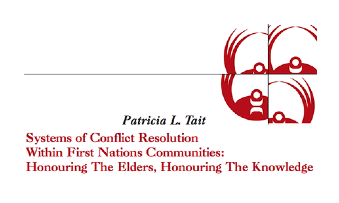 Systems of Conflict Resolution Within First Nations Communities: Honouring The Elders, Honouring The Knowledge