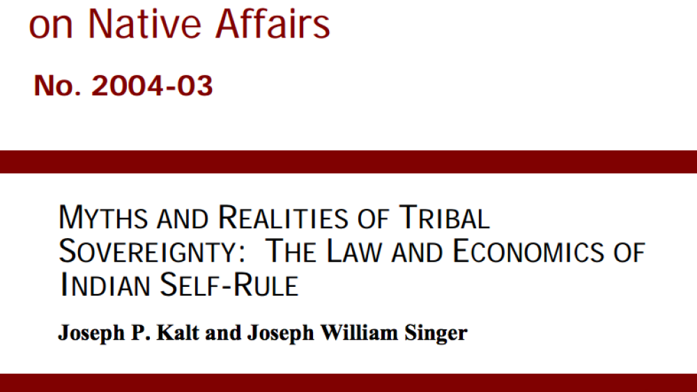 Myths and Realities of Tribal Sovereignty: The Law and Economics of Indian Self-Rule