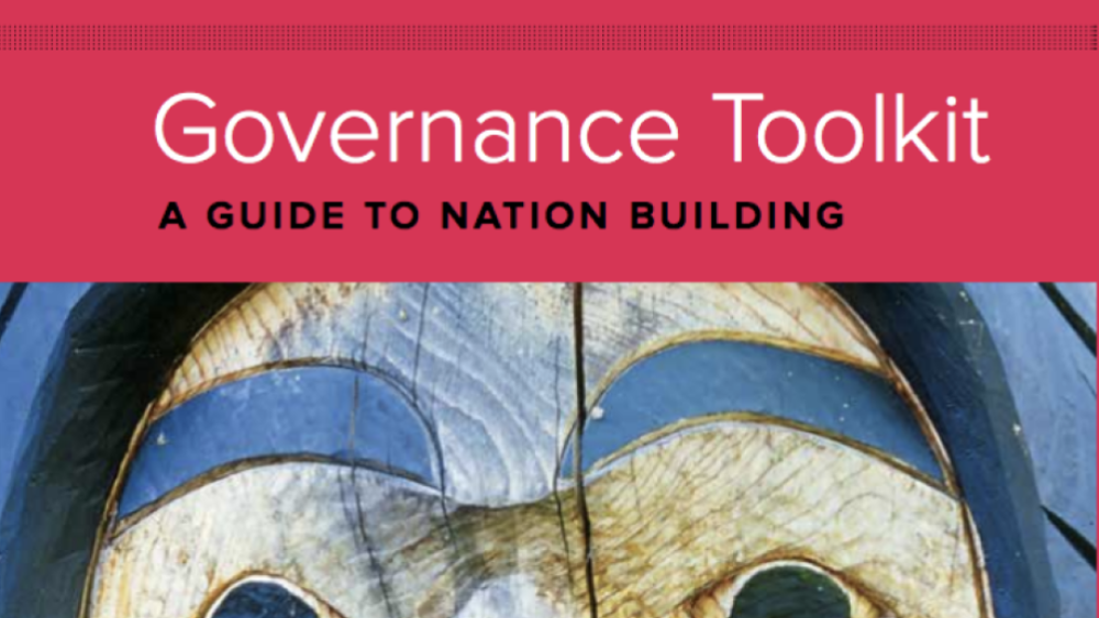 British Columbia Assembly of First Nations Governance Toolkit: A Guide to Nation Building