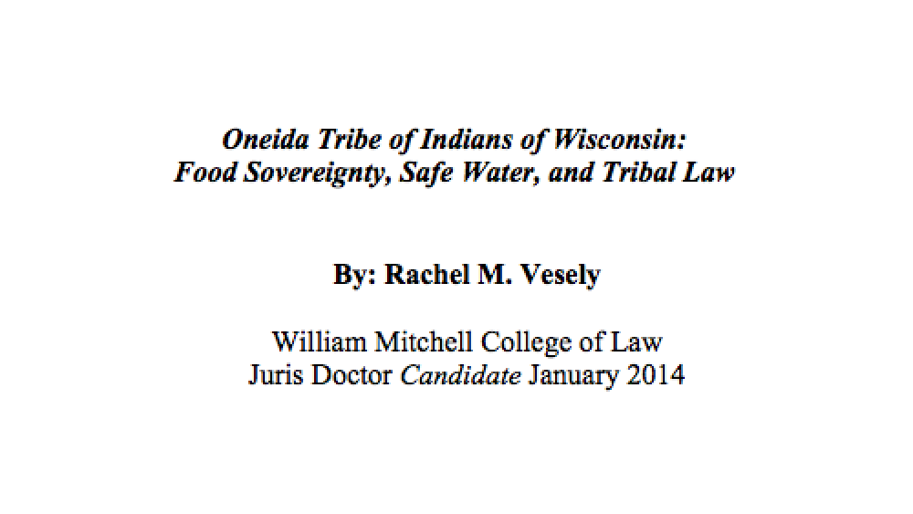 Oneida Tribe of Indians of Wisconsin: Food Sovereignty, Safe Water, and Tribal Law Oneida Tribe of Indians of Wisconsin: Food Sovereignty, Safe Water, and Tribal Law