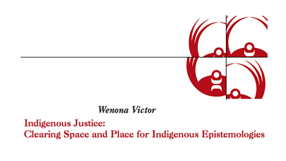 Indigenous Justice: Clearing Space and Place for Indigenous Epistemologies